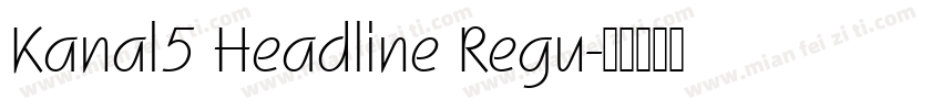 Kanal5 Headline Regu字体转换